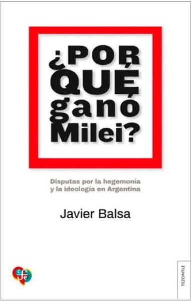¿Por qué ganó Milei?