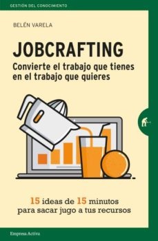 Jobcrafting. Convierte el trabajo que tienes