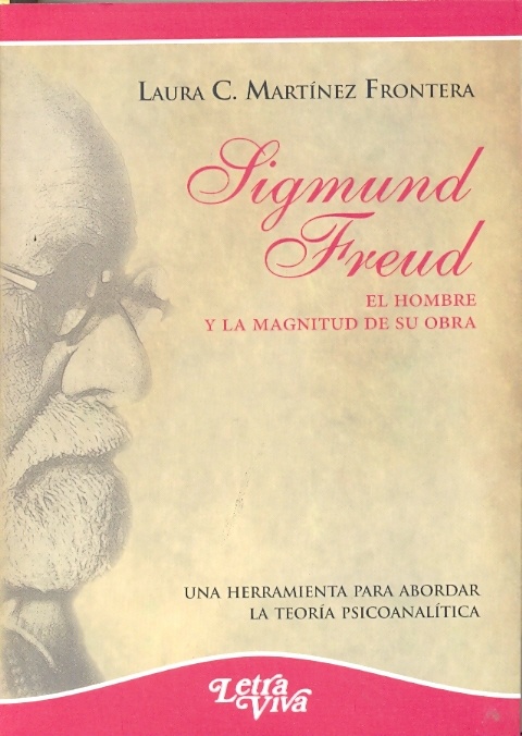 Sigmund Freud. El hombre y la magnitud de su obra