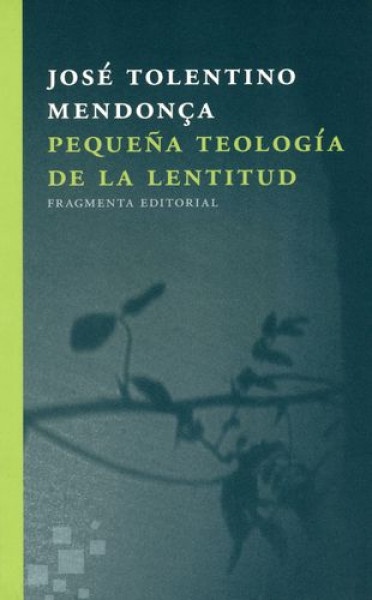 Pequeña Teologia De La Lentitud