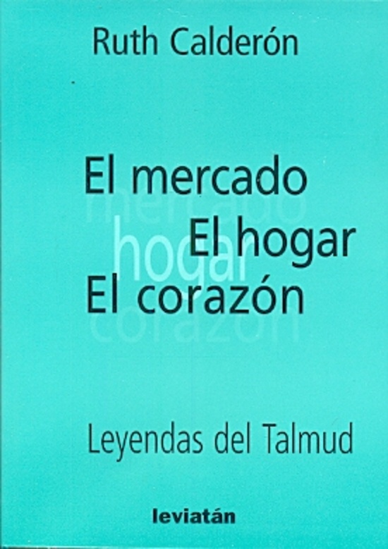 Mercado, el hogar, el corazón, El. Leyendas del Talmud