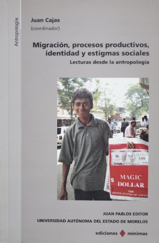 Migracion, procesos productivos, ideantidad y estigmas sociales