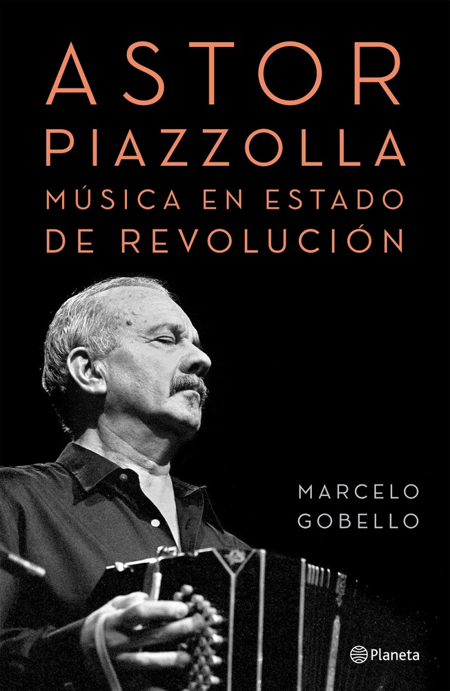 Astor Piazzolla, música en estado de revolución