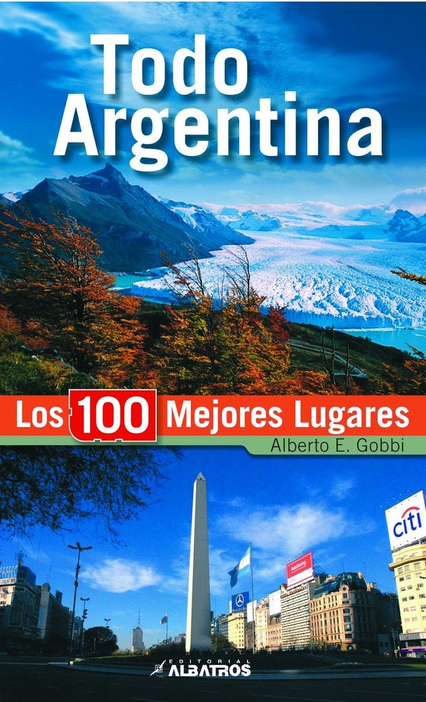 Todo Argentina. Los 100 Mejores Lugares