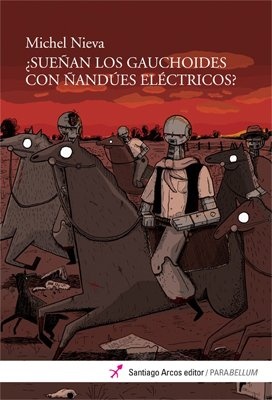 ¿Sueñan los gauchoides con ñandues electricos?