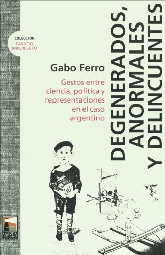 Degenerados, anormales y delincuentes
