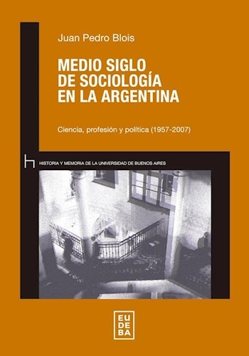 Medio siglo de sociologia en la argentina
