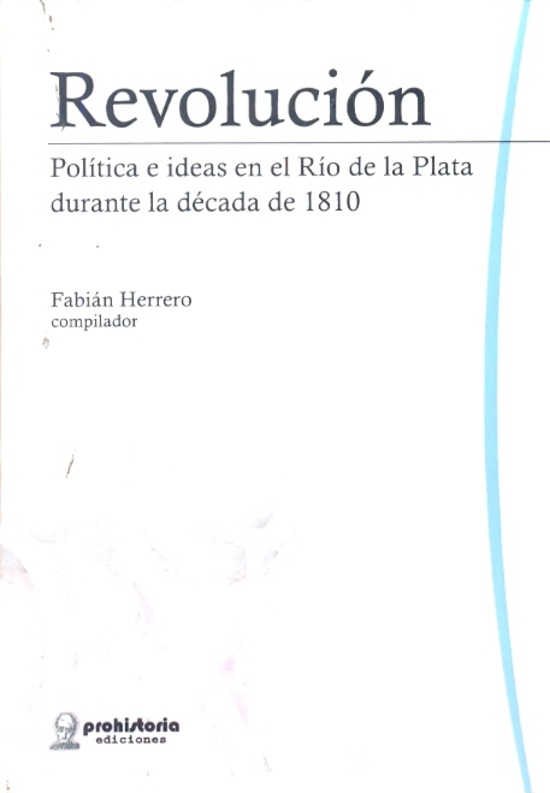 Revolucion. Politicas e Ideas en el Rio de la Plata