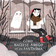 Como hacerse amigo de un fantasma