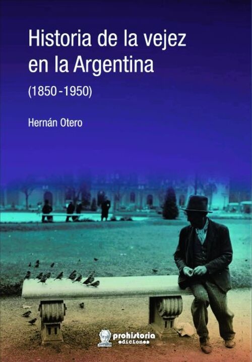 Historia de la vejez en la Argentina (1850 - 1950)