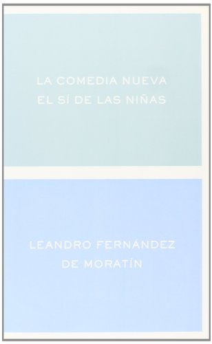 La comedia nueva. El si de las niñas