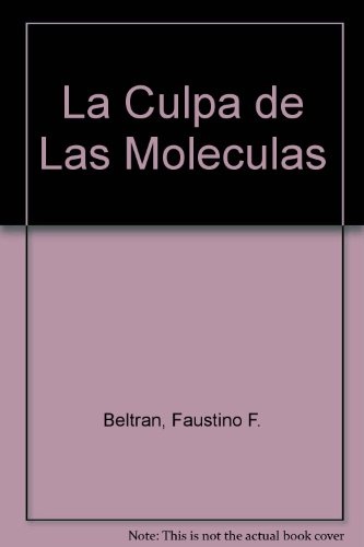 La Culpa Es De Las Moleculas!