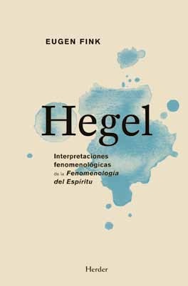 Hegel. Interpretaciones fenomenologicas de la Fenomenologia del espiritu
