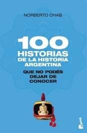 100 historias de la argentina que no podes dejar de conocer