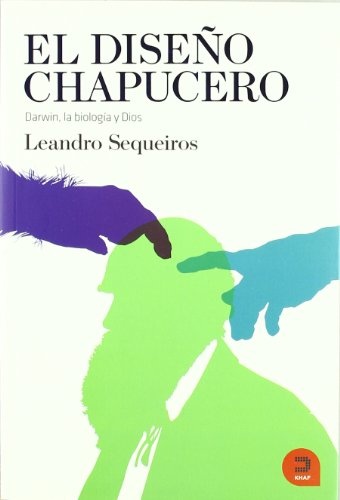 El diseño chapuchero. Darwin, la biología y Dios