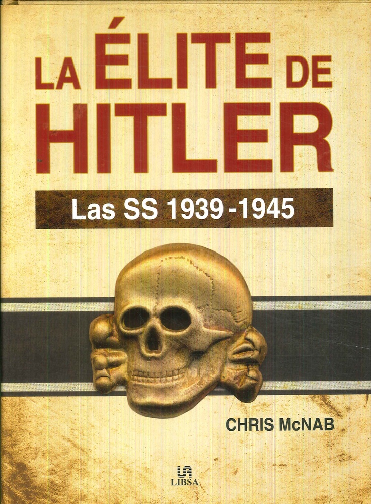 La Elite de hitler las ss 1939 - 1945