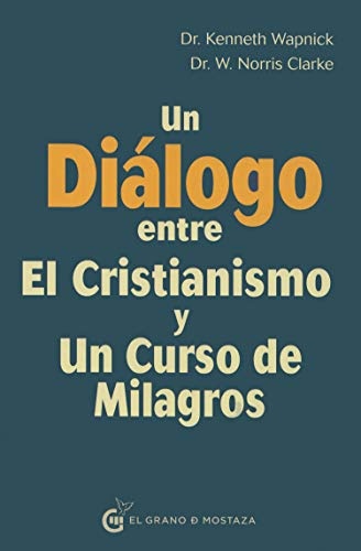 Un Dialogo Entre Un Curso De Milagros Y El Cristianismo