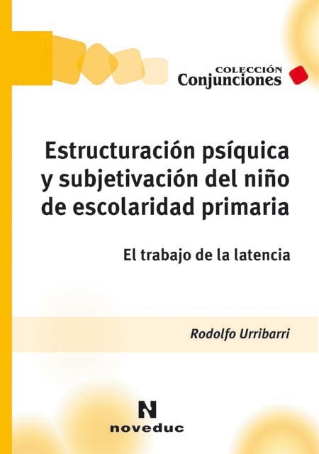 Estructuracion psiquica y subjetivacion del niÃ±o de escolaridad primaria