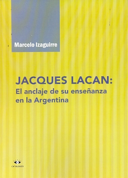 Jacque Lacan: El anclaje de su enseñanza en la Argentina