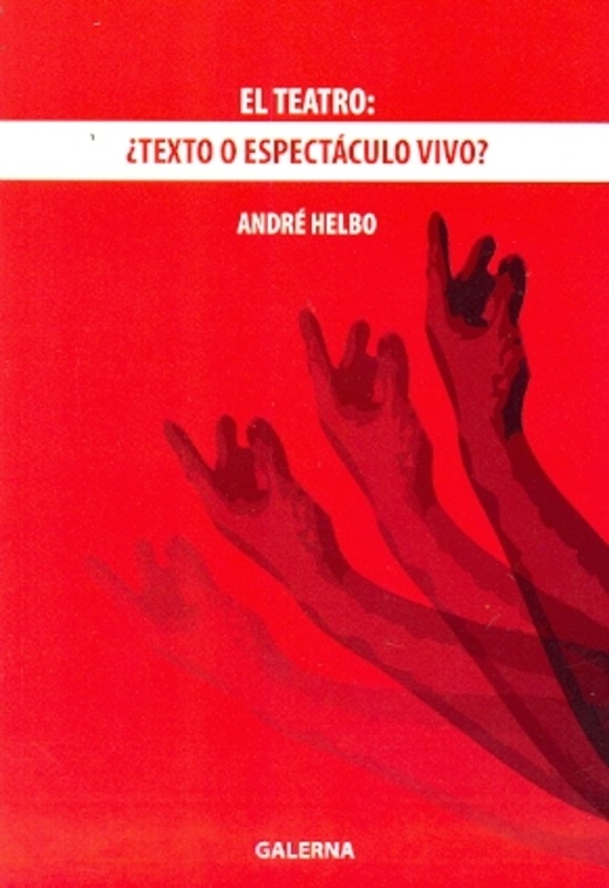 Teatro, El: ¿Texto o espectaculo vivo?