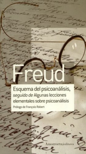 Esquema del psicoanalisis, seguido de Algunas lecciones elementales sobre psicoanalisis