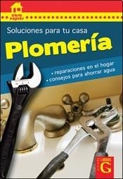 Plomeria. Soluciones Para Tu Casa
