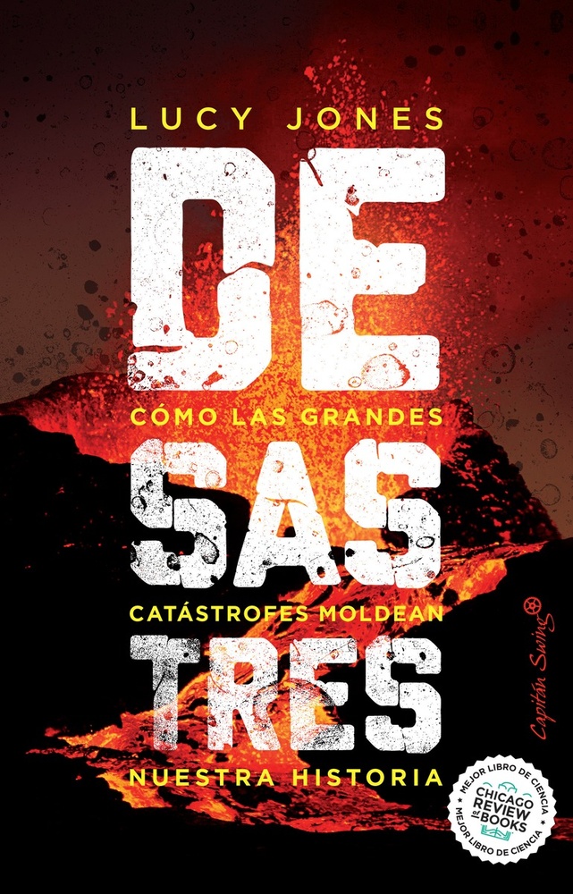 Desastres. Como las grandes catastrofes moldean nuestra historia
