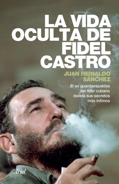 la Vida oculta de Fidel Castro