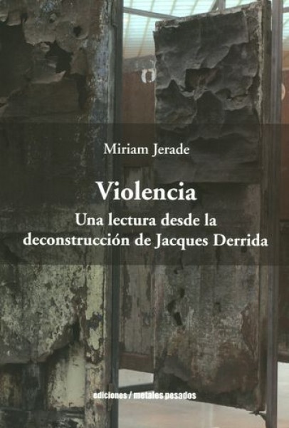 Violencia. Una lectura desde la deconstrucción de Jacques Derrida