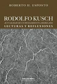 Rodolfo Kusch: actualidad de un pensamiento americano