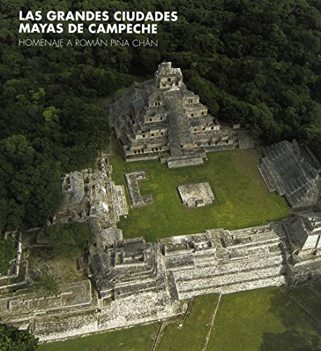 Las Grandes Ciudades Mayas De Campeche