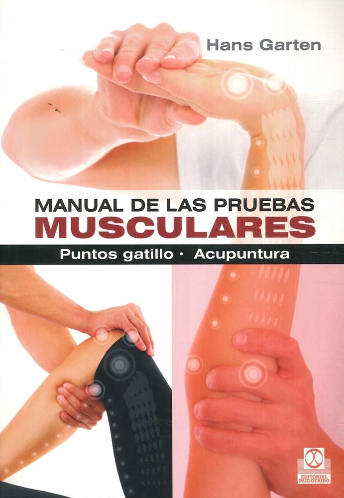 Manual De Las Pruebas Musculares. Punto Gatillo Y Acupuntura
