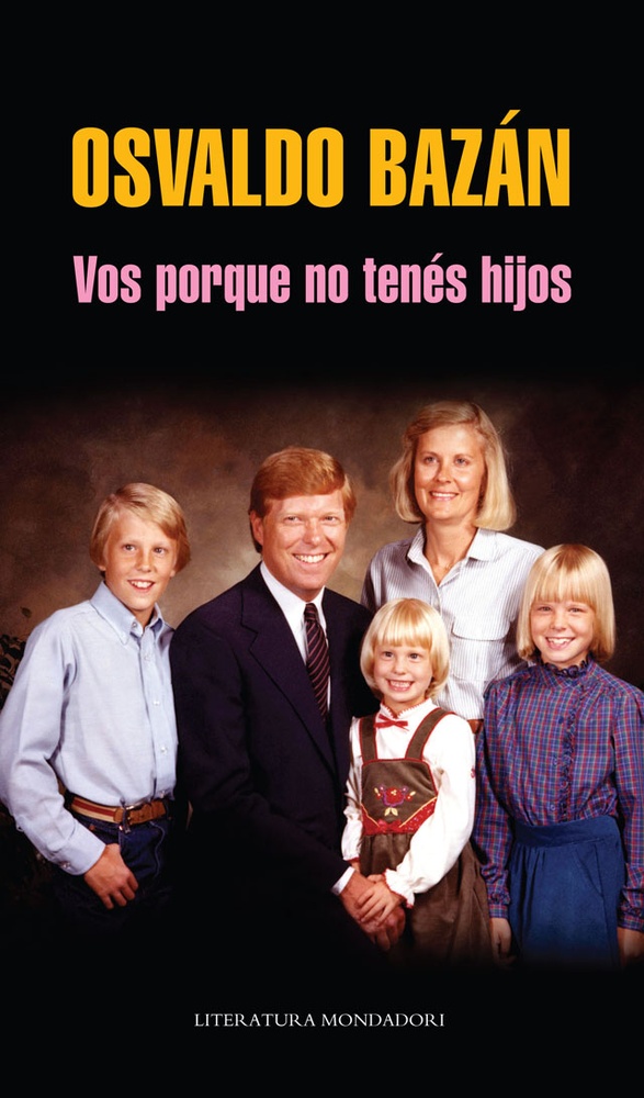 Vos porque no tenes hijos