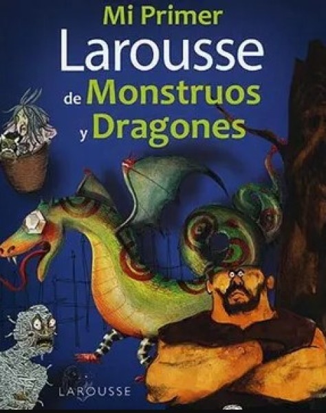 Mi primer larousse de Monstruos y Dragones
