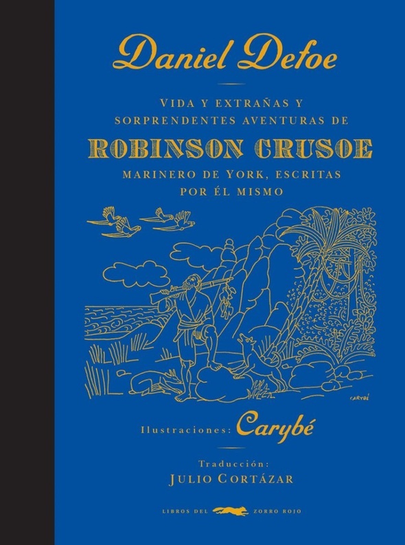 Vida y extrañas y sorprendentes aventuras de Robinson Crusoe, marinero de York, escritas por el mism