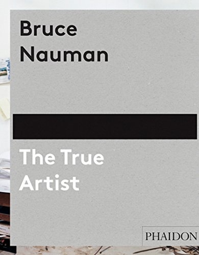 Bruce Nauman. The true artist