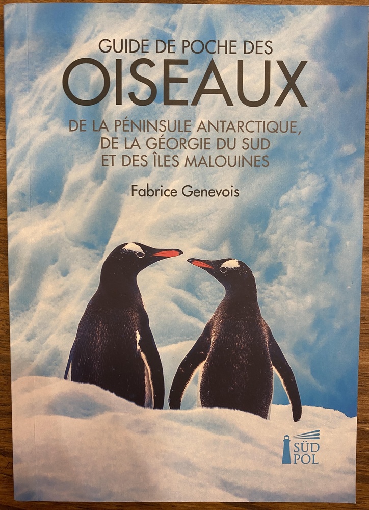 Guide de poche des oiseaux de la Péninsule Antarctique, de la Géorgie du Sud et des Îles Malouines