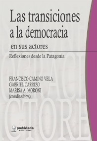 Transiciones a la democracia en sus actores, las. Reflexiones desde la Patagonia