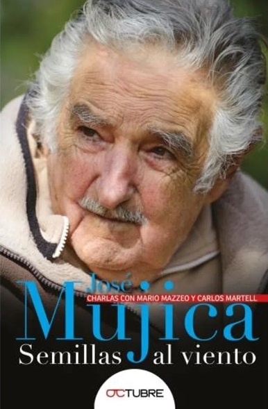 Jose Mujica Semillas al viento