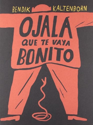 Ojala que te vaya bonito