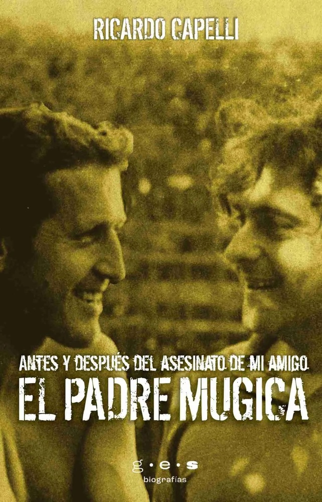 Antes y después del asesinato de mi amigo, el padre Mugica