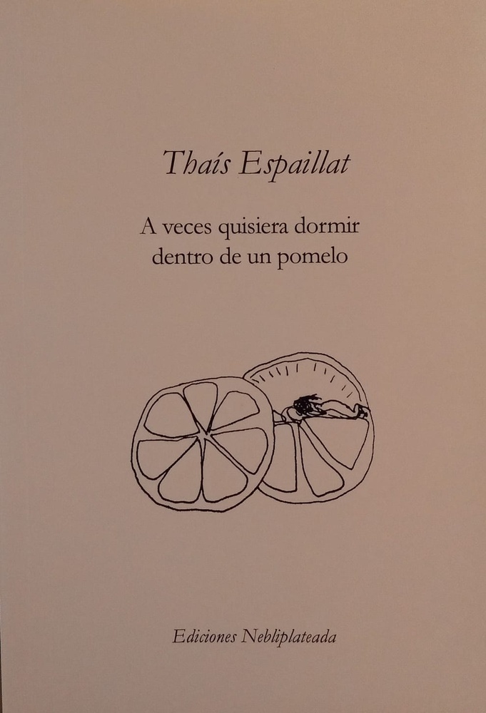A veces quisiera dormir dentro de un pomelo
