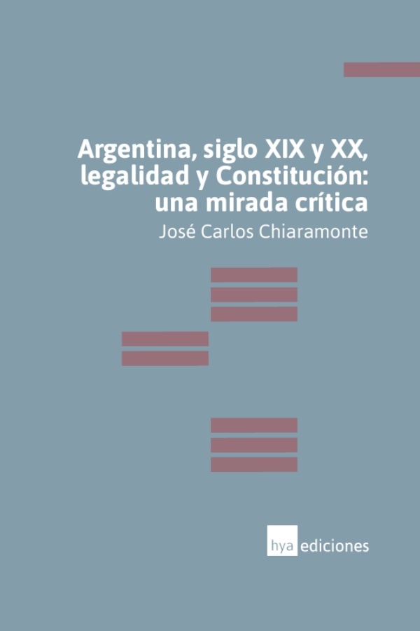 Argentina, siglo XIX y XX, legalidad y Constitución, una mirada crítica