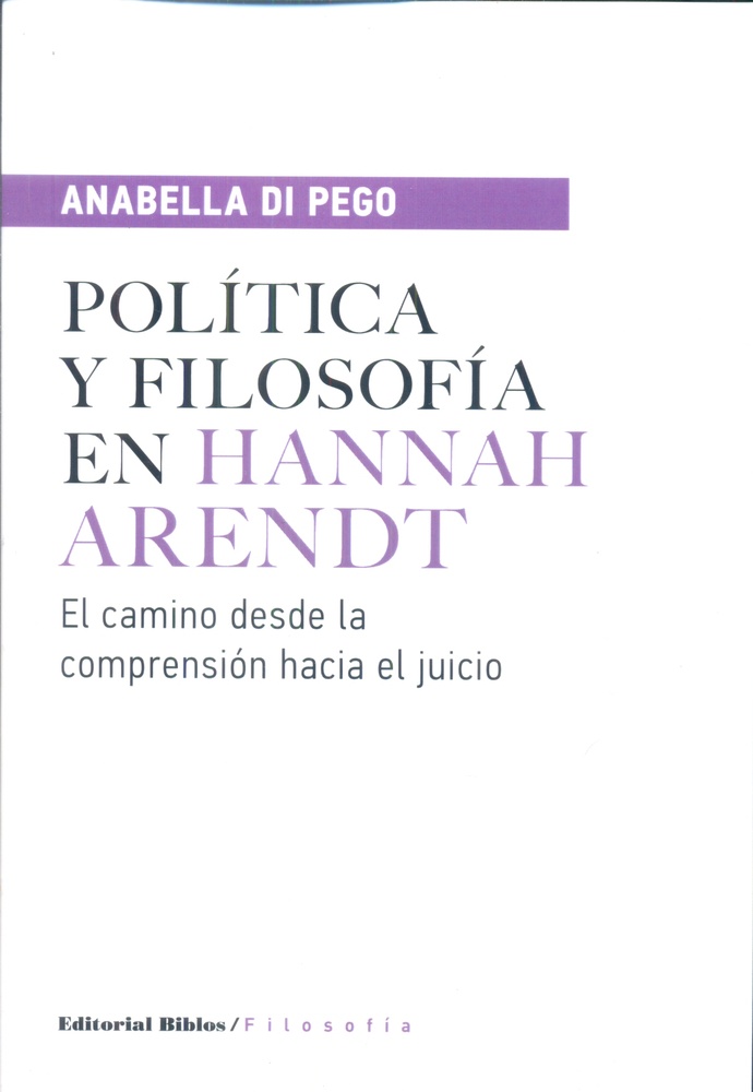 Política y filosofía en Hannah Arendt: el camino desde la comprensión hacia el juicio