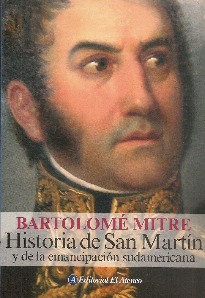 Historia de San Martín y de la emancipación sudamericana