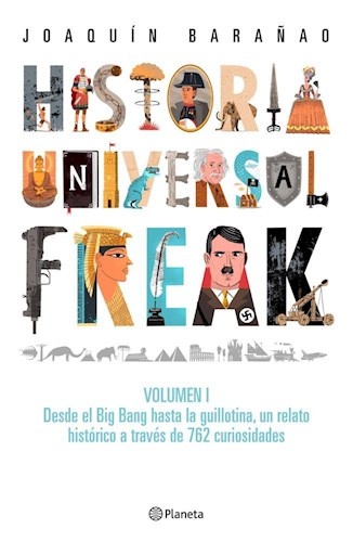 Historia universal freak. Volumen I