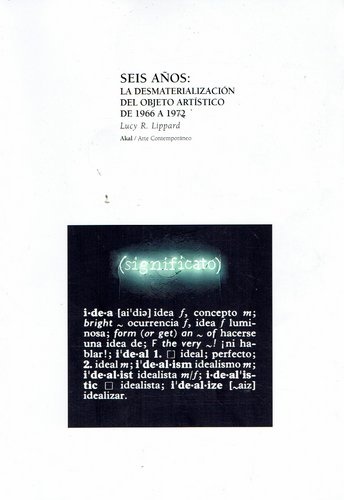 Seis años: la desmaterializacion del objeto artistico de 1966 a 1972