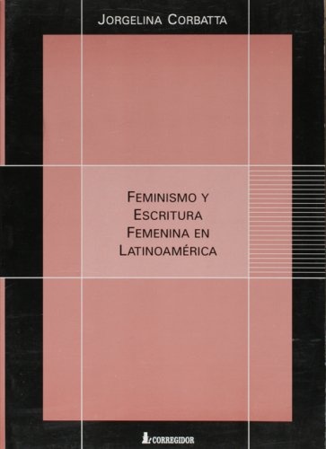 Feminismo y escritura femenina en latinoamerica 1a.ed
