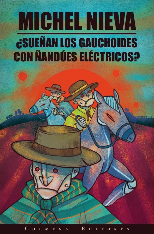 ¿Sueñan los gauchoides con ñandúes eléctricos?