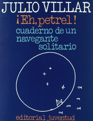 ¡Eh petrel!. Cuaderno de un navegante solitario